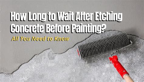 do you have to etch concrete before painting: Exploring the Intricacies and Alternatives of Concrete Surface Preparation